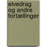 Elvedrag Og Andre Fortællinger by Magdalene Thoresen