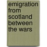 Emigration from Scotland Between the Wars door Marjory Harper