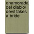 Enamorada del diablo/ Devil Takes A Bride