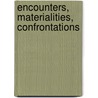Encounters, Materialities, Confrontations door Onbekend
