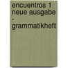Encuentros 1 Neue Ausgabe - Grammatikheft door Onbekend