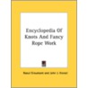 Encyclopedia of Knots and Fancy Rope Work door Raoll Graumont