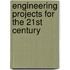Engineering Projects For The 21st Century