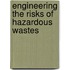 Engineering The Risks Of Hazardous Wastes