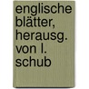 Englische Blätter, Herausg. Von L. Schub door Schubart Ed