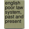 English Poor Law System, Past and Present by Paul Felix Aschrott