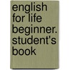 English for Life Beginner. Student's Book door Tom Hutchinson