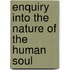 Enquiry Into the Nature of the Human Soul