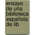 Ensayo De Una Biblioteca Española De Lib