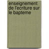 Enseignement De L'Ecriture Sur Le Bapteme by Richard Pengilly