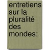 Entretiens Sur La Pluralité Des Mondes: by Pierre Fontenelle