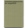 Entwickelungsgeschichte Der Säugethiere by Th[eodor] L[udwig Wilhelm] Bischoff