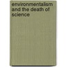 Environmentalism And The Death Of Science door Timothy Bloedow