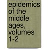Epidemics of the Middle Ages, Volumes 1-2 door Justus Friedrich Carl Hecker