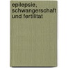 Epilepsie, Schwangerschaft Und Fertilitat door Jürgen Bauer