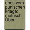Epos Vom Punischen Kriege: Metrisch Über by Tiberius Catius Silius Italicus