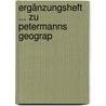 Ergänzungsheft ... Zu Petermanns Geograp door August Petermann