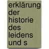 Erklärung Der Historie Des Leidens Und S door Johann Gerhard