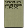 Erlebnisführer Weserbergland 1 : 200 000 door Onbekend