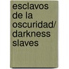 Esclavos de la oscuridad/ Darkness Slaves door Jean-Christophe Grange