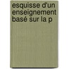 Esquisse D'Un Enseignement Basé Sur La P door Paul Lacombe