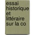 Essai Historique Et Littéraire Sur La Co