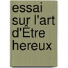 Essai Sur L'Art D'Être Hereux by Joseph Droz