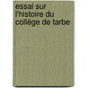 Essai Sur L'Histoire Du Collège De Tarbe door Louis Canet