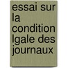 Essai Sur La Condition Lgale Des Journaux door G-Albert Petit