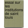 Essai Sur Les Institutions de Saint Louis door Arthur Beugnot