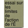 Essai Sur Les Limites De L'Action De L'É door Henri Chr�Tien
