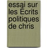 Essai Sur Les Écrits Politiques De Chris door Raymond Thomassy