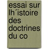 Essai Sur Lh´Istoire Des Doctrines Du Co door Frdric Atger