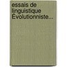 Essais De Linguistique Évolutionniste... door P. Regnaud