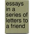 Essays In A Series Of Letters To A Friend