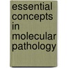 Essential Concepts In Molecular Pathology door William Coleman