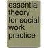 Essential Theory For Social Work Practice
