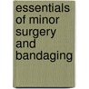 Essentials of Minor Surgery and Bandaging by Edward Martin
