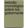 Estudio Cronológico Sobre Los Gobernante by Adolfo Flrez