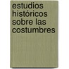 Estudios Históricos Sobre Las Costumbres door Patricio de la Escosura