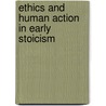 Ethics And Human Action In Early Stoicism door Brad Inwood