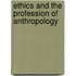 Ethics and the Profession of Anthropology