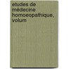 Etudes De Médecine Homoeopathique, Volum door Dr Samuel Hahnemann