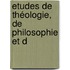 Etudes De Théologie, De Philosophie Et D