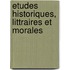 Etudes Historiques, Littraires Et Morales