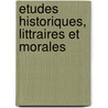 Etudes Historiques, Littraires Et Morales door Pierre Marie Quitard