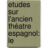 Etudes Sur L'Ancien Théatre Espagnol: Le door Antoine Laurent Apollinaire Fee