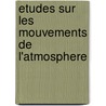 Etudes Sur Les Mouvements de L'Atmosphere door Onbekend