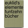 Euklid's Elemente Funfzehn Bücher door Robert Euclid