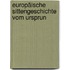 Europäische Sittengeschichte Vom Ursprun